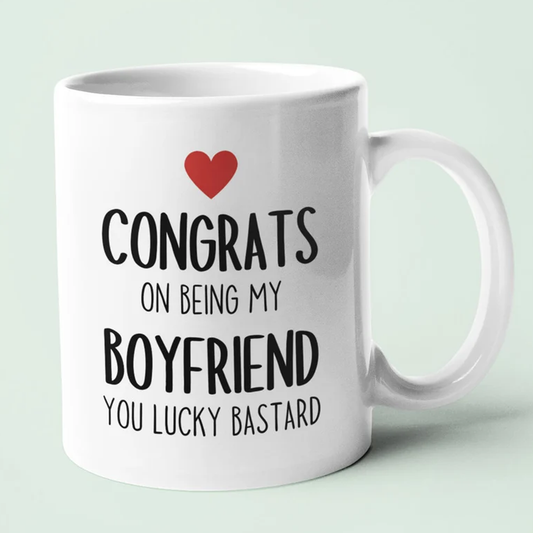 Congrats on being my Boyfriend you luck B*strd funny coffee/tea Mug.