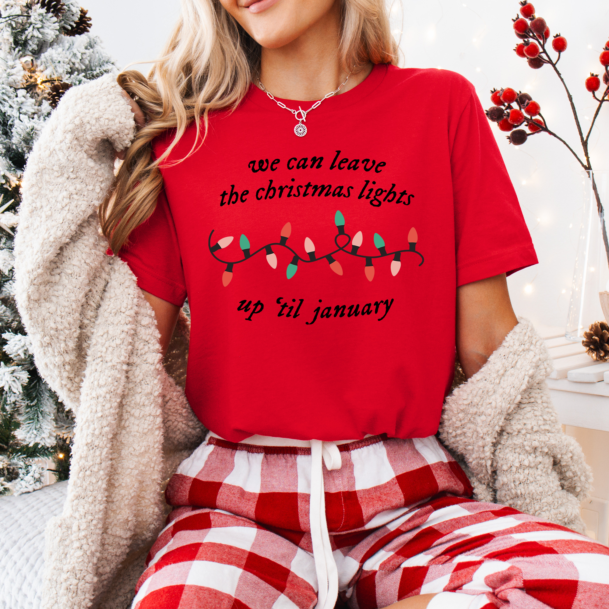 We Can Leave The Christmas Lights up 'til January T-Shirt –