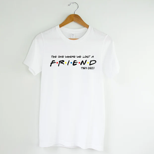 The One Where We Lost a Friend - Tribute t-shirt š