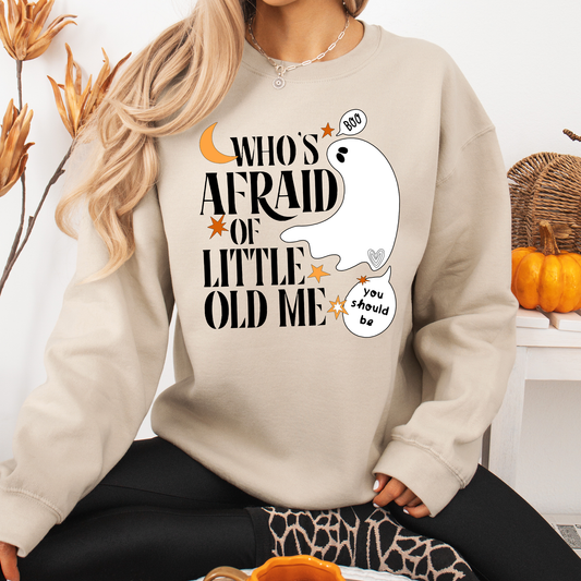 Who's Afraid of little old me? You Should be - Halloween Sweatshirt