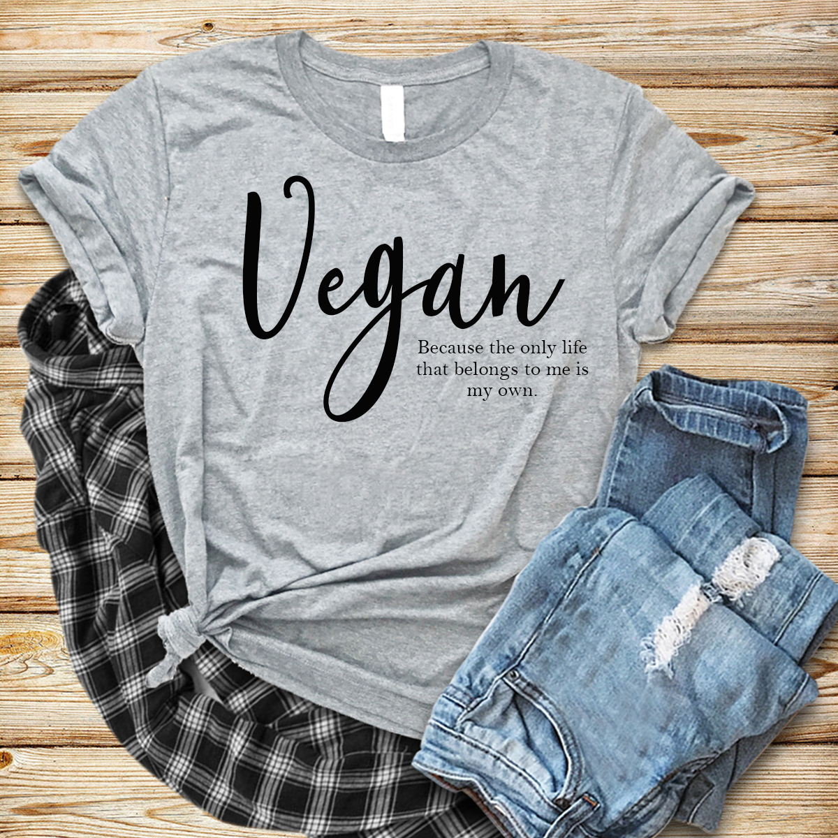 Vegan - Because the only life that belongs to me is my own grey t-shirt