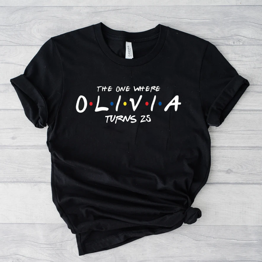 The One Where Personalised Turns Age Birthday T-Shirt