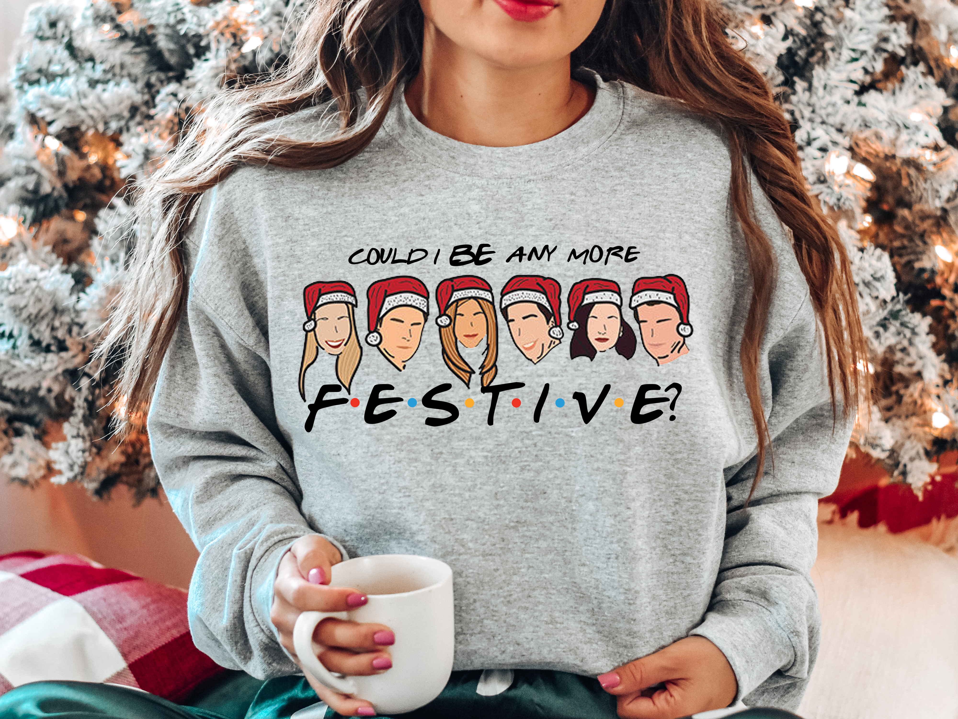 Could I BE any more Festive Funny Christmas Sweatshirt Xmas