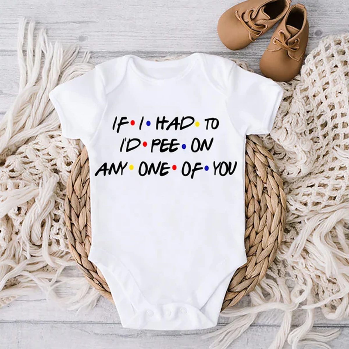If I had to I d Pee on anyone of you Funny FRIENDS quote Baby Vest Bodysuit
