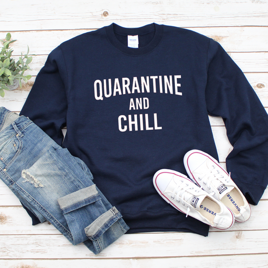 Quarantine & Chill Sweatshirt