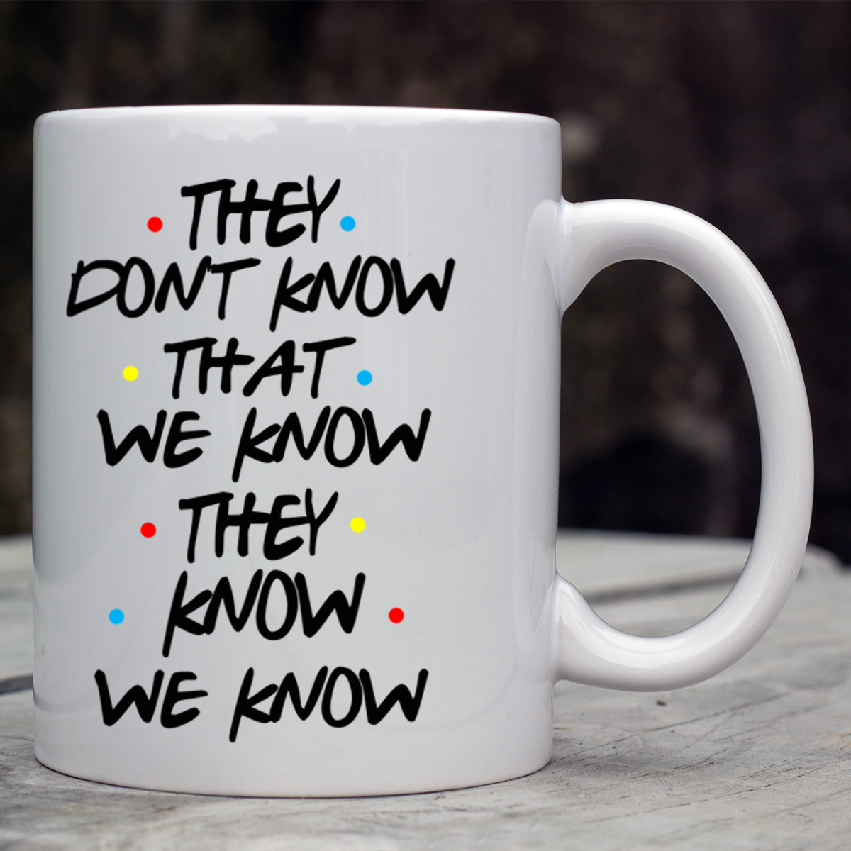 They Don't Know We Know - funny coffee/tea Mug.