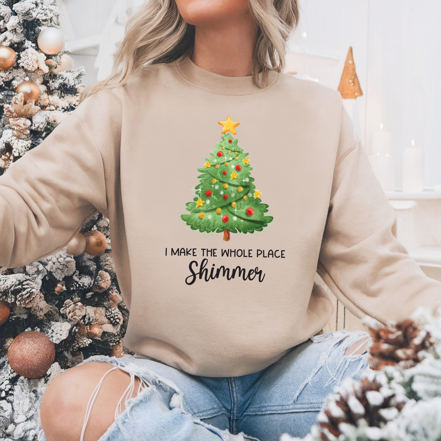 I Make The Whole Place Shimmer Christmas Tree Jumper Sweatshirt Sweater