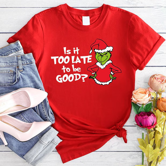 Is It too Late to be good? Christmas t-shirt