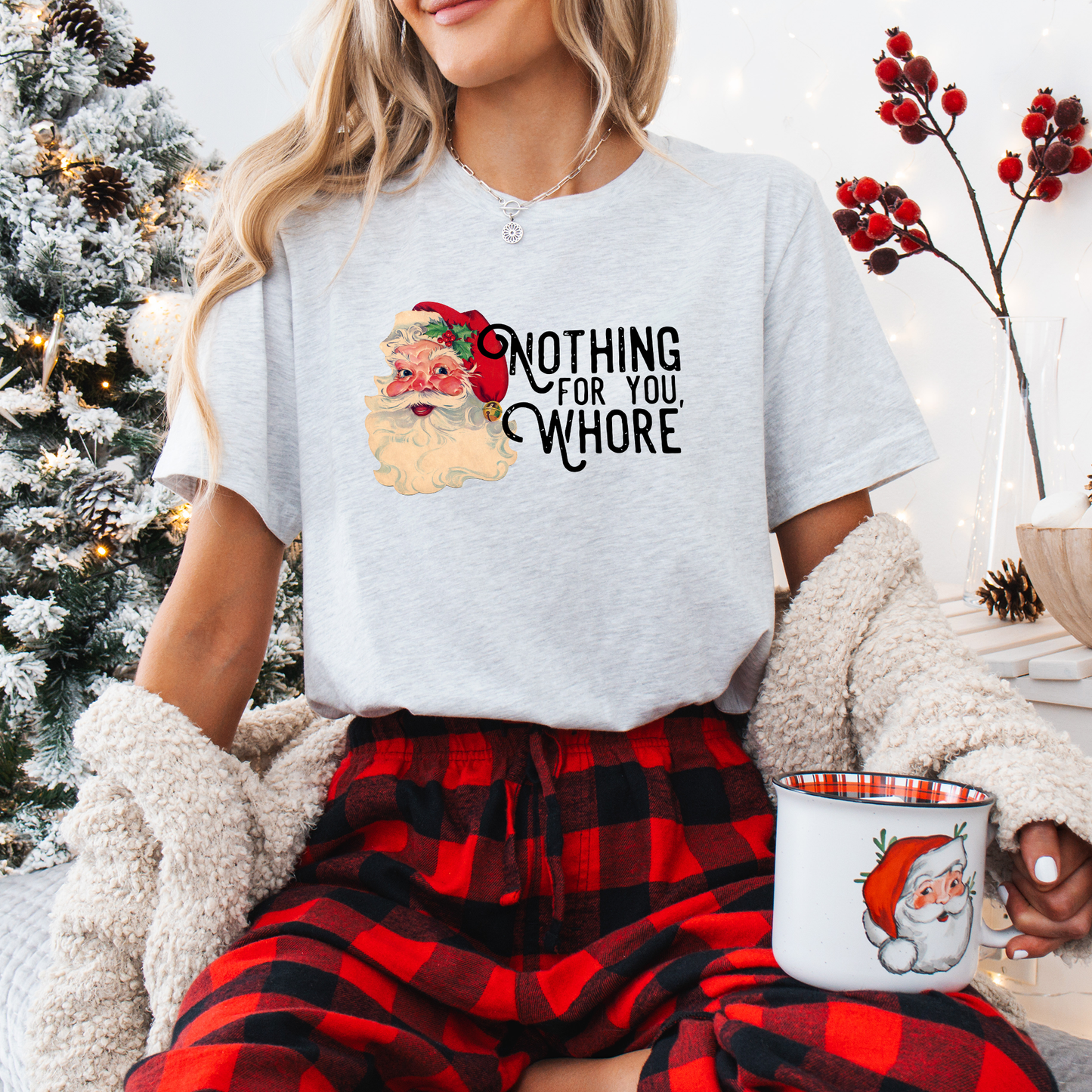 Nothing for you, Whore - Santa T-Shirt