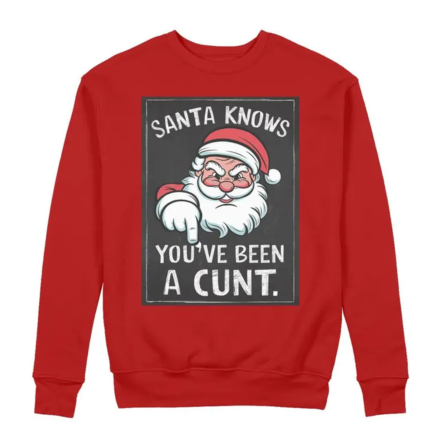 Santa Knows You've Been A Cunt Christmas Jumper Sweatshirt