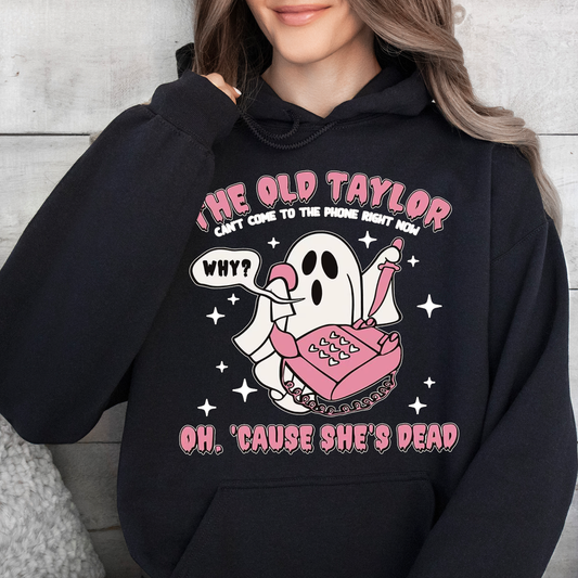 The Old Taylor Can't Come To The Phone Right Now - Hoodie