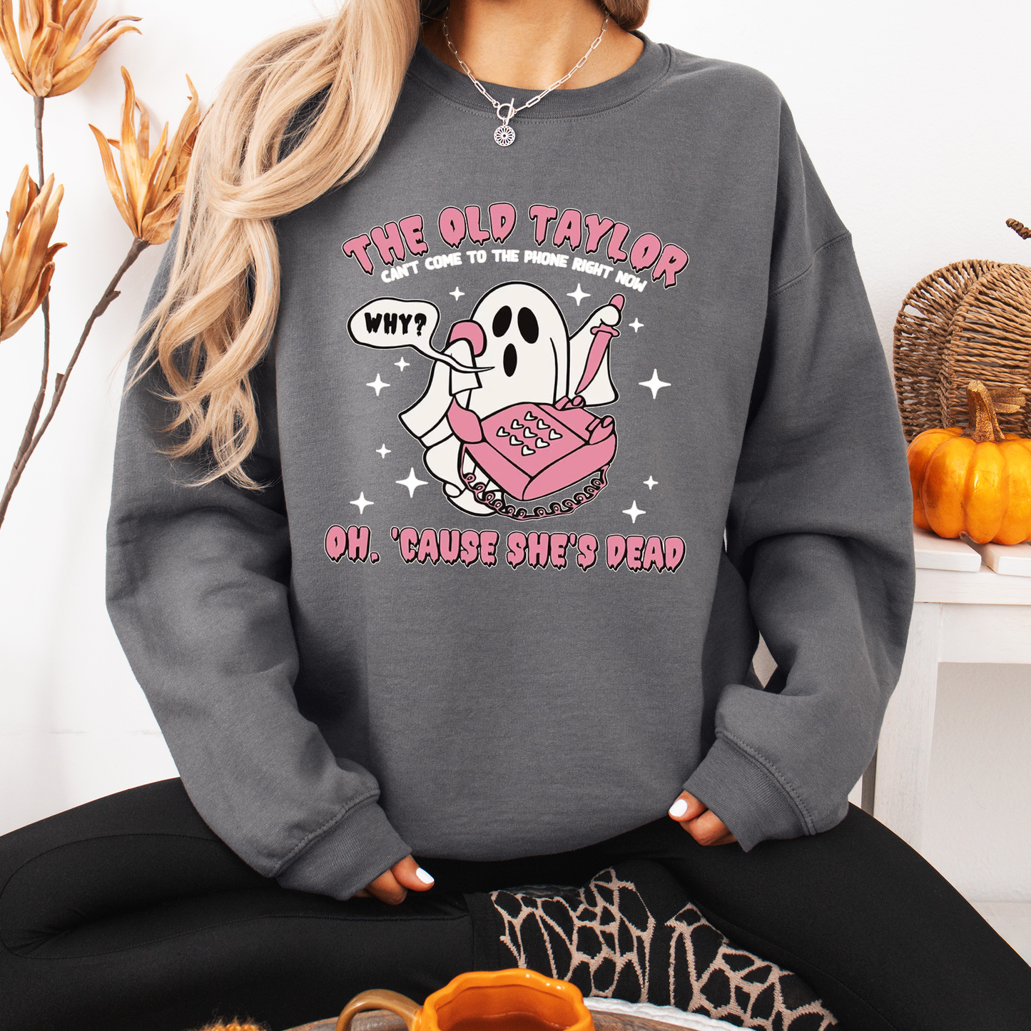 The Old Taylor Can't Come to the Phone Right Now - Halloween Sweatshirt