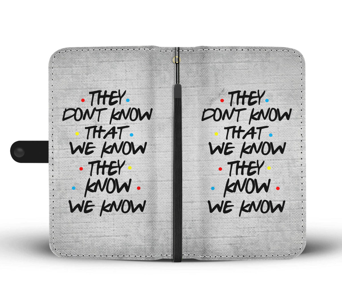 They Don&#39;t Know That We Know They Know We Know - Grey Wallet Phone Case
