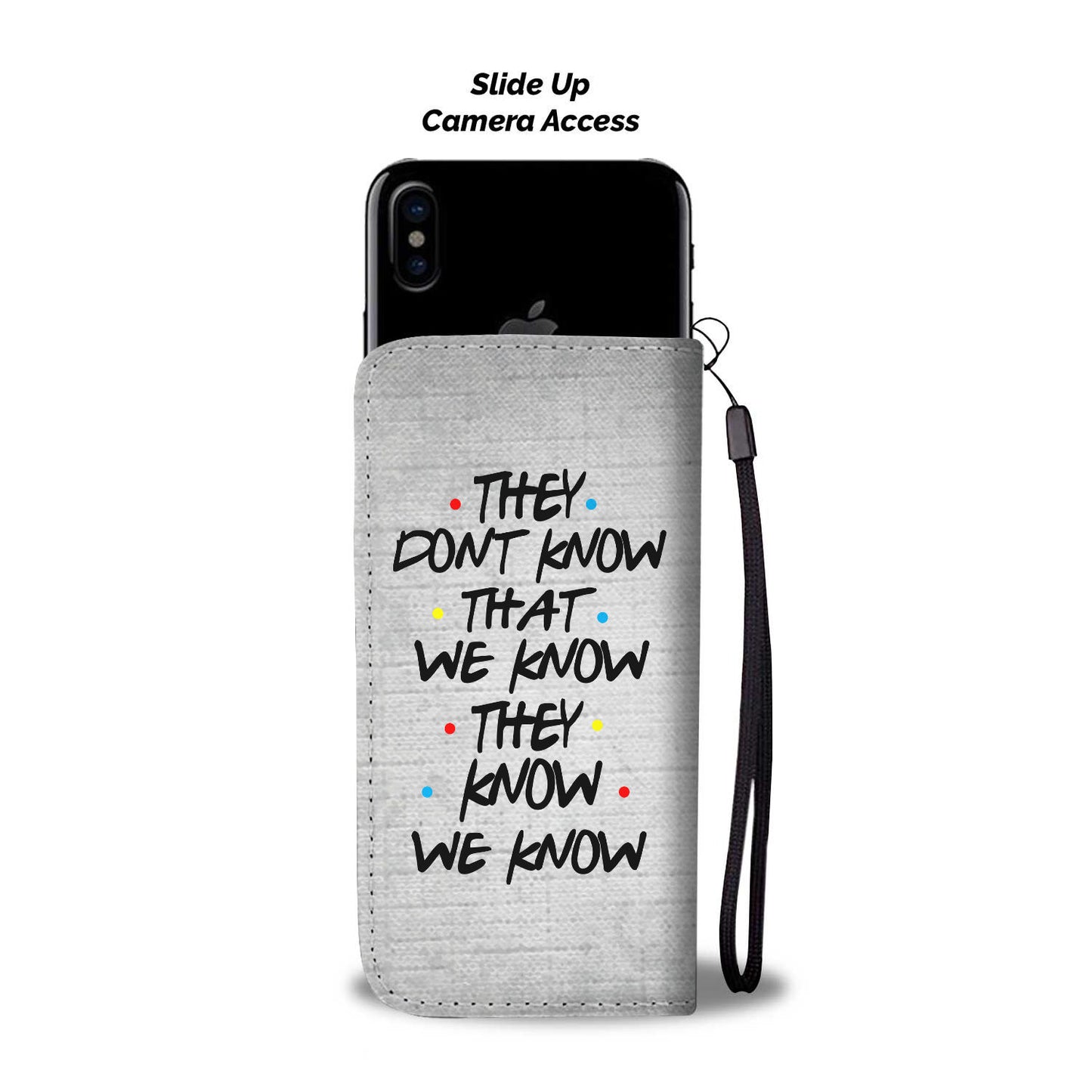 They Don't Know That We Know They Know We Know - Grey Wallet Phone Case