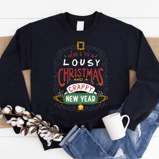 Here's To A Lousy Christmas & A Crappy New Year Funny Sweatshirt Xmas Jumper