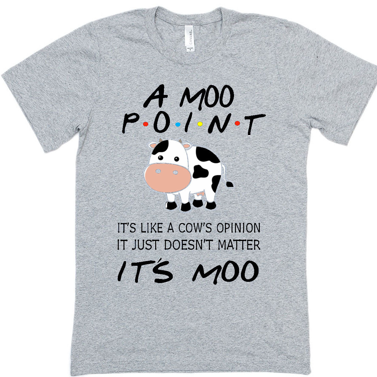 FRIENDS - A Moo Point t-shirt – A.C designs ltd