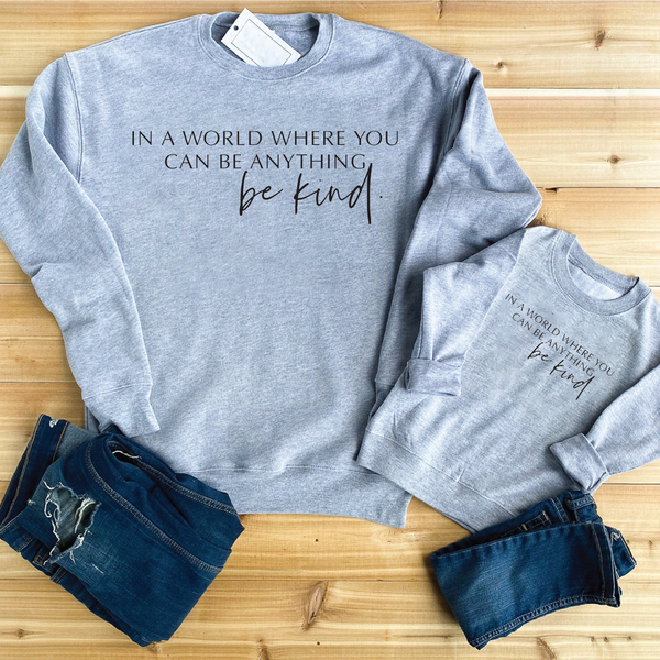 In a world where you can be anything ... Be Kind Grey Sweatshirt - A.C ...