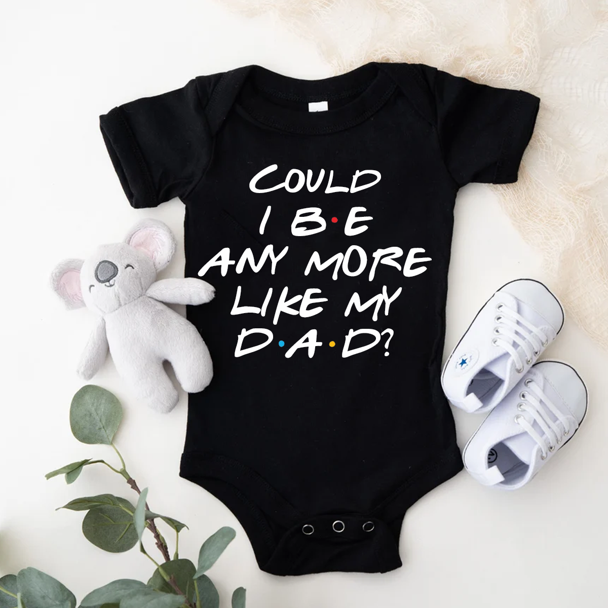 Could I BE any more like my dad? FRIENDS Funny Baby Vest Bodysuit