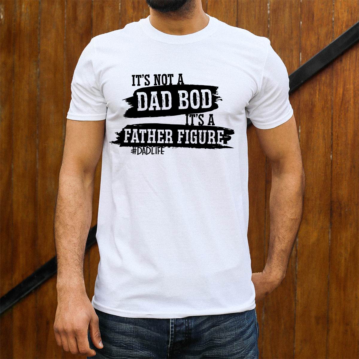 It's Not A Dad Bod It's A Father Figure White T-Shirt