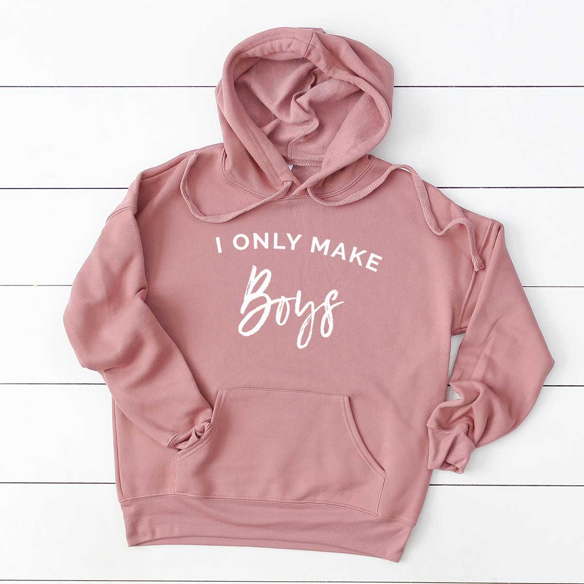 I only make boys - Dusty Pink Hoodie