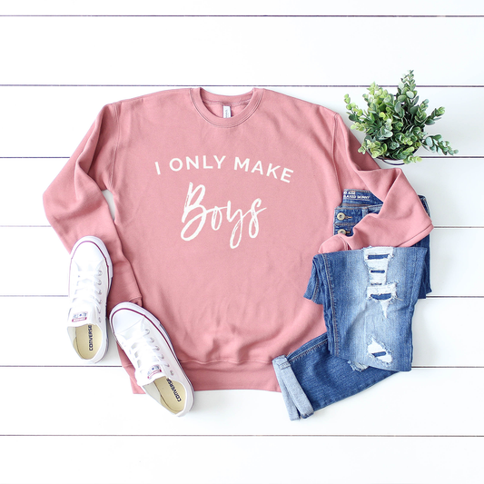 I Only Make Boys - Dusty Pink Sweatshirt