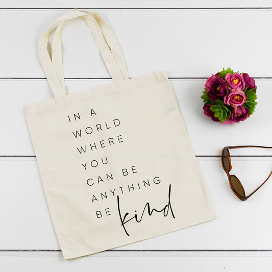 In a world where you can be anything, be kind - Cotton Tote Bag