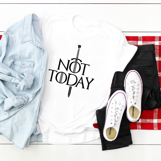 NOT TODAY white t-shirt