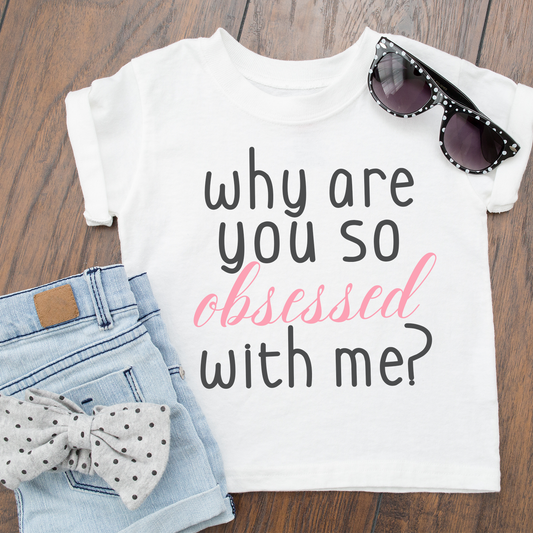 Why are you so obsessed with me? white T-Shirt   Top baby, toddler and kids sizes - Mean Girls