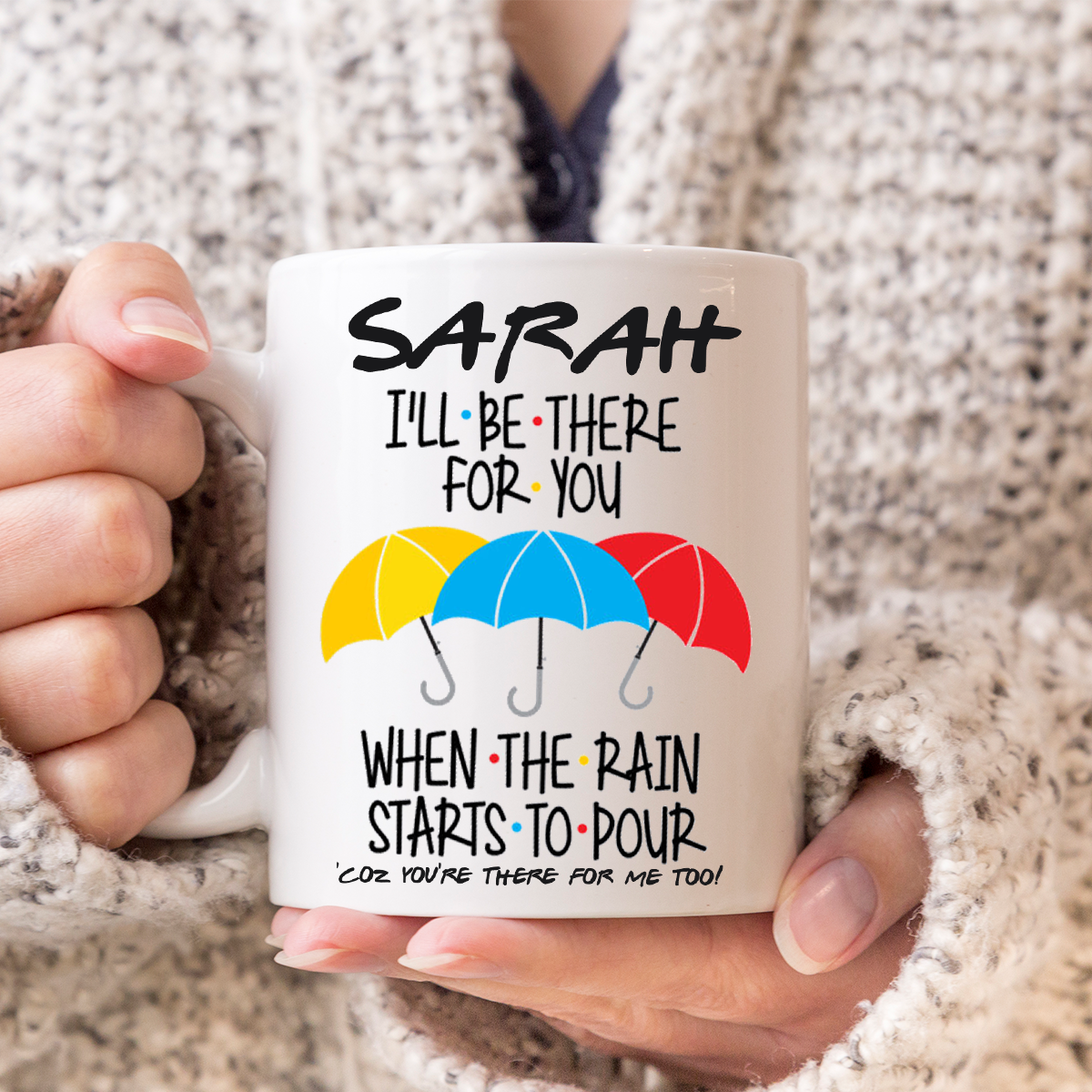 Personalised I'll be there for you -  cute coffee/tea Mug.
