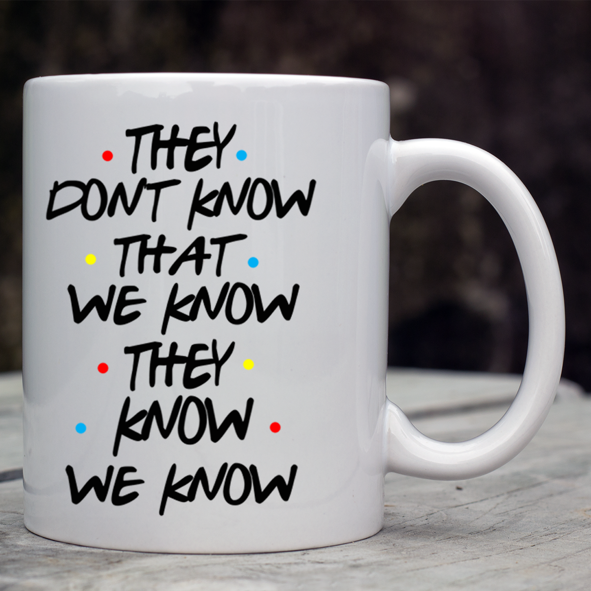They Don&#39;t Know We Know - funny coffee/tea Mug.