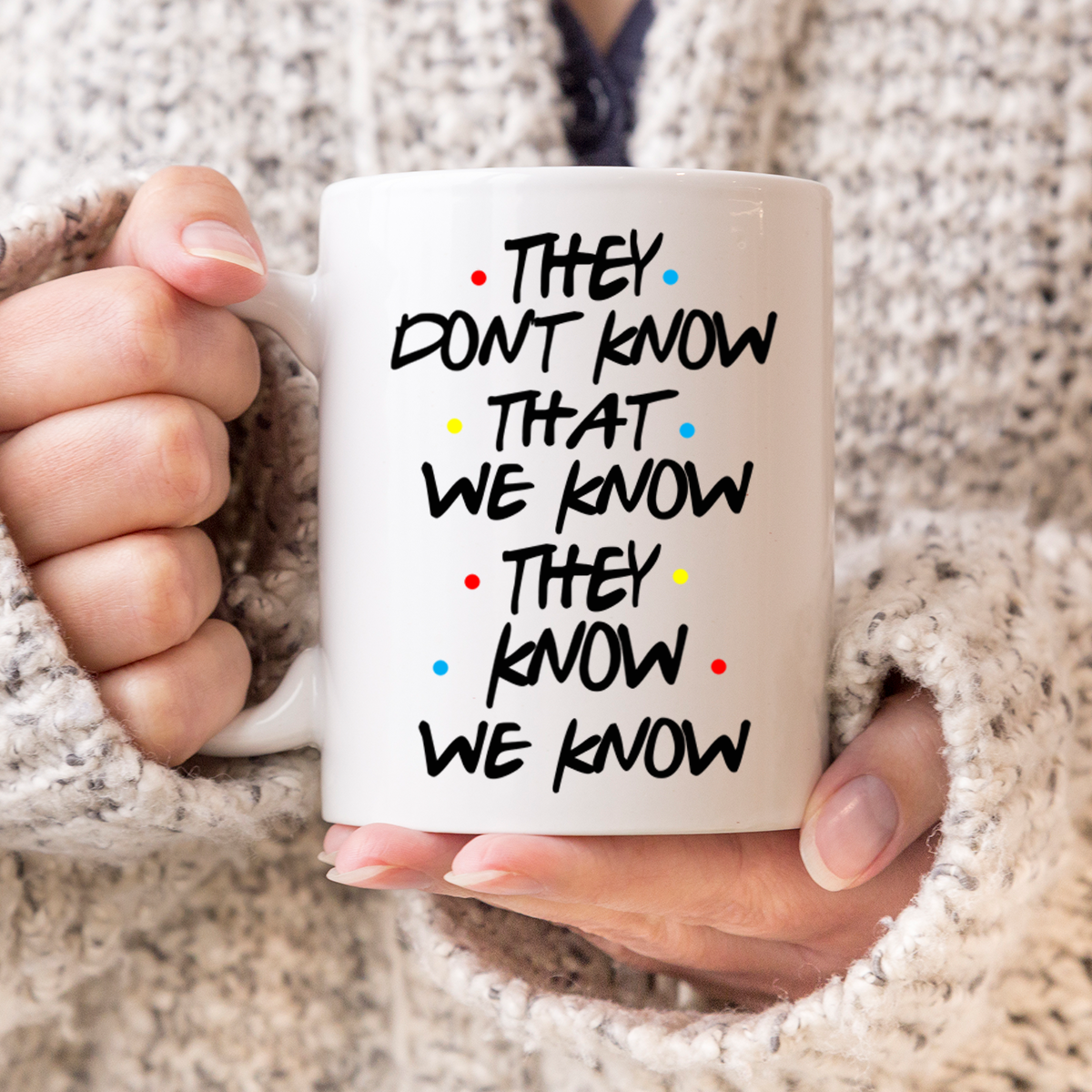 They Don't Know We Know - funny coffee/tea Mug.